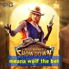 meana wolf the bet